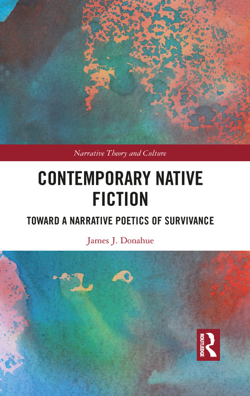 Contemporary Native Fiction (Toward a Narrative Poetics of Survivance) - 9781032093703 by James Donahue, 9781032093703