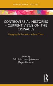 Controversial Histories - Current Views on the Crusades (Engaging the Crusades, Volume Three) - 9780367511272 by Felix Hinz, Johannes Meyer-Hamme, 9780367511272