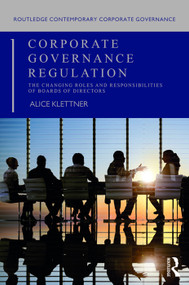 Corporate Governance Regulation (The changing roles and responsibilities of boards of directors) - 9781138910003 by Alice Klettner, 9781138910003