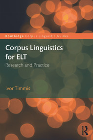 Corpus Linguistics for ELT (Research and Practice) by Ivor Timmis, 9780415747127