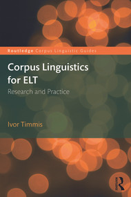 Corpus Linguistics for ELT (Research and Practice) by Ivor Timmis, 9780415747127