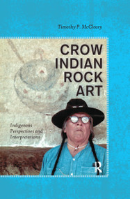Crow Indian Rock Art (Indigenous Perspectives and Interpretations) - 9780367605346 by Timothy P McCleary, 9780367605346