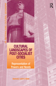 Cultural Landscapes of Post-Socialist Cities (Representation of Powers and Needs) - 9781138254275 by Mariusz Czepczynski, 9781138254275