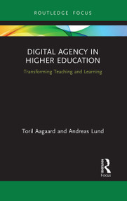 Digital Agency in Higher Education (Transforming Teaching and Learning) - 9781032400945 by Toril Aagaard, Andreas Lund, 9781032400945