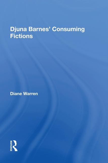 Djuna Barnes' Consuming Fictions - 9781138619463 by Diane Warren, 9781138619463