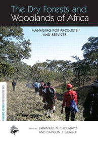 The Dry Forests and Woodlands of Africa (Managing for Products and Services) - 9780415851046 by Emmanuel N. Chidumayo, Davison J. Gumbo, 9780415851046