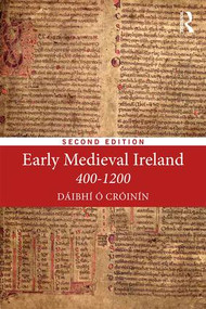 Early Medieval Ireland 400-1200 by Daibhi O Croinin, 9781138885431