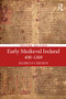 Early Medieval Ireland 400-1200 by Daibhi O Croinin, 9781138885431