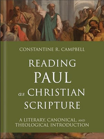 Reading Paul as Christian Scripture (A Literary, Canonical, and Theological Introduction) by Constantine R. Campbell, 9780801098758