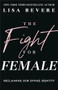 The Fight for Female (Reclaiming Our Divine Identity) by Lisa Bevere, 9780800736873