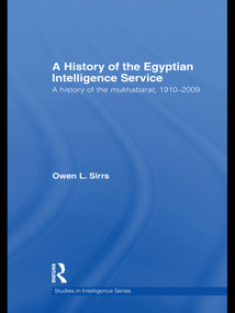 The Egyptian Intelligence Service (A History of the Mukhabarat, 1910-2009) - 9780415681759 by Owen L. Sirrs, 9780415681759