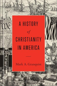 A History of Christianity in America by Mark A. Granquist, 9781540963314