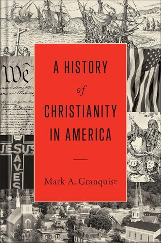 A History of Christianity in America by Mark A. Granquist, 9781540963314