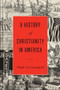 A History of Christianity in America by Mark A. Granquist, 9781540963314