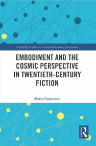 Embodiment and the Cosmic Perspective in Twentieth-Century Fiction - 9780367517229 by Marco Caracciolo, 9780367517229
