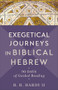Exegetical Journeys in Biblical Hebrew (90 Days of Guided Reading) by H. H. Hardy II, 9781540965097