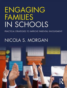 Engaging Families in Schools (Practical strategies to improve parental involvement) - 9781138646261 by Nicola S. Morgan, 9781138646261