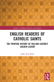 English Readers of Catholic Saints (The Printing History of William Caxton's Golden Legend) - 9781032236124 by Judy Ann Ford, 9781032236124