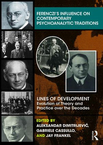 Ferenczi's Influence on Contemporary Psychoanalytic Traditions (Lines of Development--Evolution of Theory and Practice over the Decades) by Aleksandar Dimitrijević, Gabriele Cassullo, Jay Frankel, 9781782206521