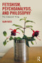 Fetishism, Psychoanalysis, and Philosophy (The Iridescent Thing) - 9781138556416 by Alan Bass, 9781138556416