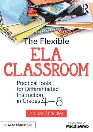 The Flexible ELA Classroom (Practical Tools for Differentiated Instruction in Grades 4-8) - 9781138681040 by Amber Chandler, 9781138681040