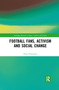 Football Fans, Activism and Social Change - 9780367894139 by Dino Numerato, 9780367894139