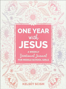 One Year with Jesus (A Weekly Devotional Journal for Middle School Girls) by Kelsey Scism, 9780764242496