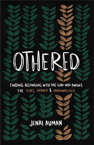 Othered (Finding Belonging with the God Who Pursues the Hurt, Harmed, and Marginalized) by Jenai Auman, 9781540903914