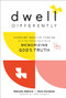 Dwell Differently (Overcome Negative Thinking with the Simple Practice of Memorizing God's Truth) by Natalie Abbott, Vera Schmitz, 9780764242540