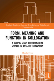 Form, Meaning and Function in Collocation (A Corpus Study on Commercial Chinese-to-English Translation) - 9781032237435 by Haoda Feng, 9781032237435