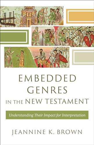 Embedded Genres in the New Testament (Understanding Their Impact for Interpretation) by Jeannine K. Brown, H. Daniel Zacharias, 9781540967619