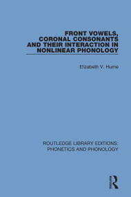 Front Vowels, Coronal Consonants and Their Interaction in Nonlinear Phonology - 9781138317390 by Elizabeth V. Hume, 9781138317390