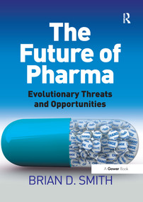The Future of Pharma (Evolutionary Threats and Opportunities) - 9781138247499 by Brian D. Smith, 9781138247499
