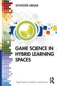 Game Science in Hybrid Learning Spaces - 9781138239760 by Sylvester Arnab, 9781138239760