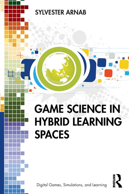 Game Science in Hybrid Learning Spaces - 9781138239760 by Sylvester Arnab, 9781138239760