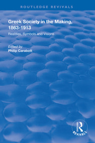 Greek Society in the Making, 1863-1913 (Realities, Symbols and Visions) - 9781138315594 by Philip Carabott, 9781138315594