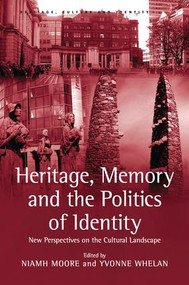 Heritage, Memory and the Politics of Identity (New Perspectives on the Cultural Landscape) - 9781138248342 by Yvonne Whelan, Niamh Moore, 9781138248342