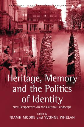 Heritage, Memory and the Politics of Identity (New Perspectives on the Cultural Landscape) - 9781138248342 by Yvonne Whelan, Niamh Moore, 9781138248342