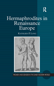 Hermaphrodites in Renaissance Europe - 9781138259386 by Kathleen P. Long, 9781138259386