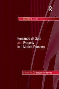 Hernando de Soto and Property in a Market Economy - 9781138251533 by D. Benjamin Barros, 9781138251533