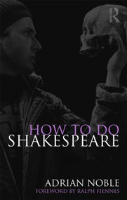How to do Shakespeare - 9780415549271 by Adrian Noble, 9780415549271
