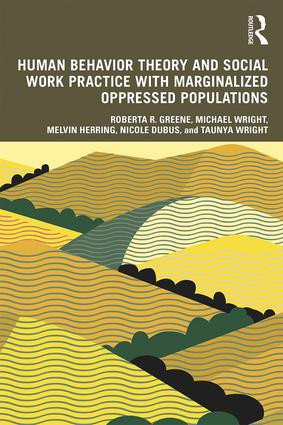 Human Behavior Theory and Social Work Practice with Marginalized Oppressed Populations - 9781138593909 by Roberta R. Greene, Michael Wright, Melvin Herring, Nicole Dubus, Taunya Wright, 9781138593909