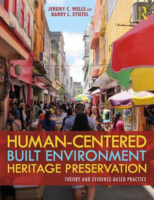 Human-Centered Built Environment Heritage Preservation (Theory and Evidence-Based Practice) - 9781138583955 by Jeremy C. Wells, Barry L. Stiefel, 9781138583955