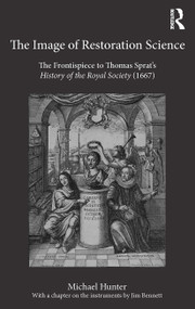 The Image of Restoration Science (The Frontispiece to Thomas Sprat's History of the Royal Society (1667)) - 9781032402277 by Michael Hunter, 9781032402277