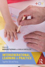 Intergenerational Learning in Practice (Together Old and Young) - 9781138363465 by Margaret Kernan, Giulia Cortellesi, 9781138363465