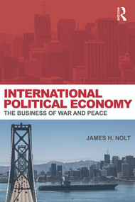 International Political Economy (The Business of War and Peace) - 9780415700771 by James H. Nolt, 9780415700771