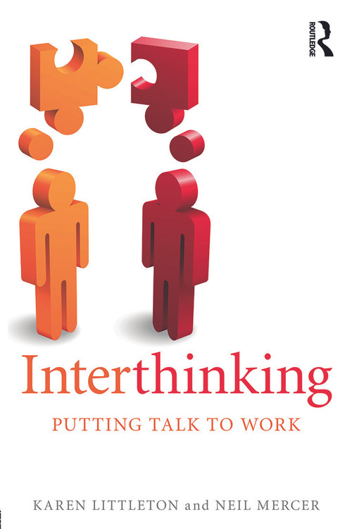 Interthinking: Putting talk to work by Karen Littleton, Neil Mercer, 9780415675536