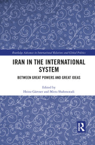Iran in the International System (Between Great Powers and Great Ideas) - 9781032082592 by Heinz Gärtner, Mitra Shahmoradi, 9781032082592