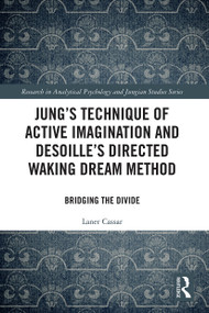 Jung's Technique of Active Imagination and Desoille's Directed Waking Dream Method (Bridging the Divide) - 9780367518622 by Laner Cassar, 9780367518622
