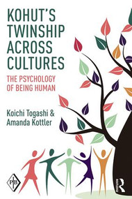Kohut's Twinship Across Cultures (The Psychology of Being Human) by Koichi Togashi, Amanda Kottler, 9781138819177
